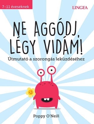 Ne Aggdj, Lgy Vidm! - tmutat A Szorongs Lekzdshez