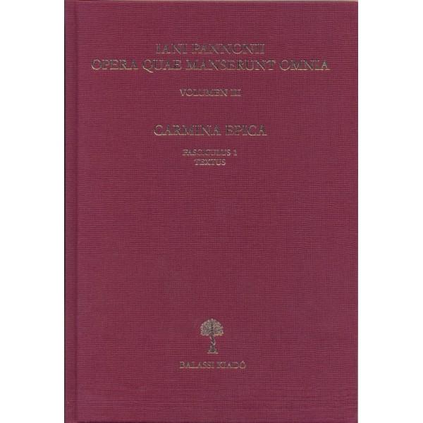 Mayer Gyula - Iani Pannonii Opera Quae Supersunt Omnia Iii. - Carmina Epica.