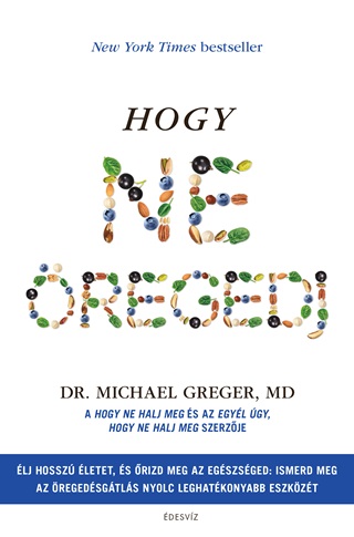 Michael Dr. Greger - Hogy Ne regedj