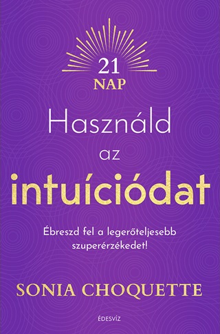 Hasznld Az Intucidat - breszd Fel A Legerteljesebb Szuperrzkedet!
