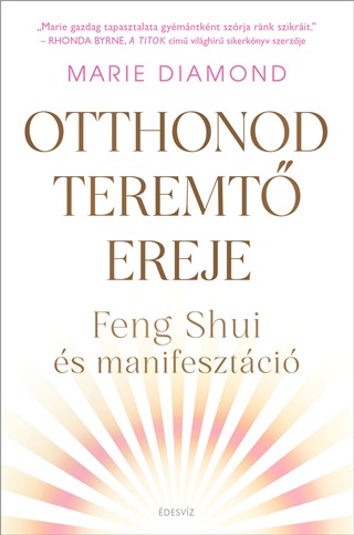 Marie Diamond - Otthonod Teremt Ereje - Feng Shui s Manifesztci