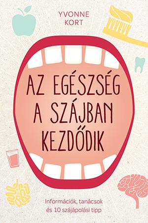 Yvonne Kort - Az Egszsg A Szjban Kezddik