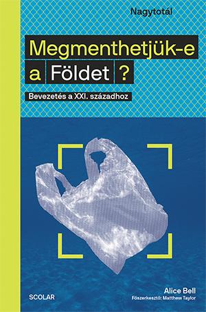 Alice Bell - Megmenthetjk-E A Fldet? - Bevezets A Xi. Szzadhoz