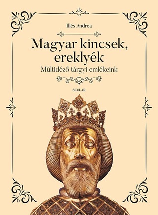 Magyar Kincsek, Ereklyk - Mltidz Trgyi Emlkeink