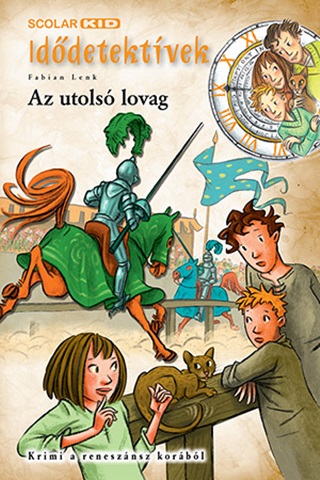 Fabian Lenk - Az Utols Lovag - Iddetektvek 29.