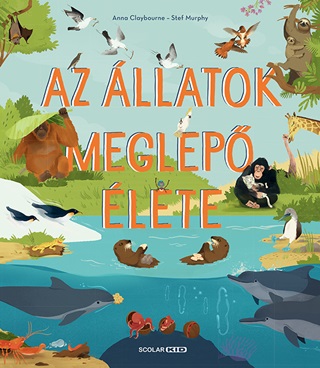 Anna Claybourne - Az llatok Meglep lete