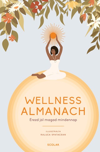 Raluca Spatacean - Wellness Almanach - rezd Jl Magad Mindennap