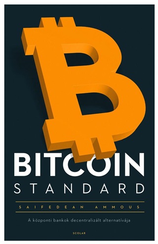 Saifedean Ammous - Bitcoin Standard - A Kzponti Bankok Decentralizlt Alternatvja - Fztt