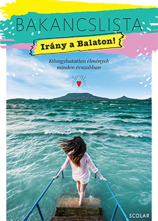 Iills Andrea - Bakancslista - Irny A Balaton! - Kihagyhatatlan  lmnyek  Minden vszakban