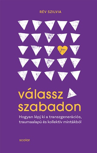 Rv Szilvia - Vlassz Szabadon - Hogyan Lpj Ki A Transzgenercis, Traumaalap s Kollektv M