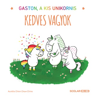 Aurlie - Chine Chien - Kedves Vagyok - Gaston, A Kis Unikornis