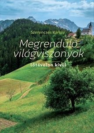 Szerencss Kroly - Megrendl Vilgviszonyok - Ltvolon Kvl