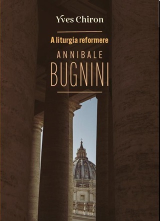 Yves Chiron - A Liturgia Reformere Annibale Bugnini