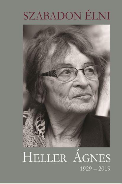  - Szabadon lni - Heller gnes 1929-2019