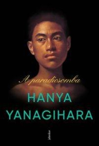 Hanya Yanagihara - A Paradicsomba