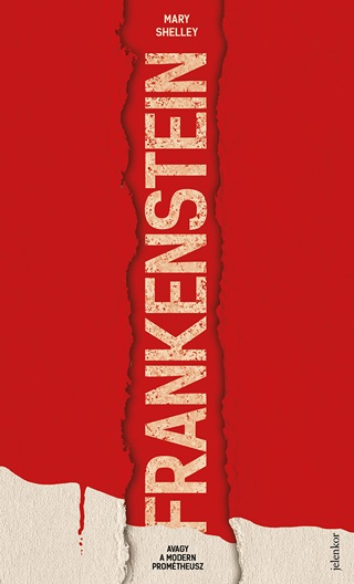 Shelley,Mary - Frankenstein, Avagy A Modern Promtheusz