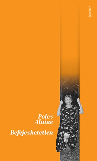 Polcz Alaine - Befejezhetetlen