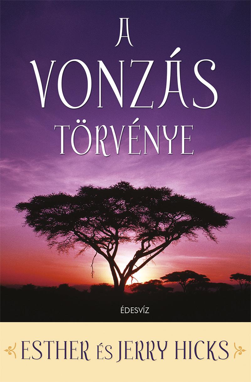 Esther s Jerry Hicks - A Vonzs Trvnye