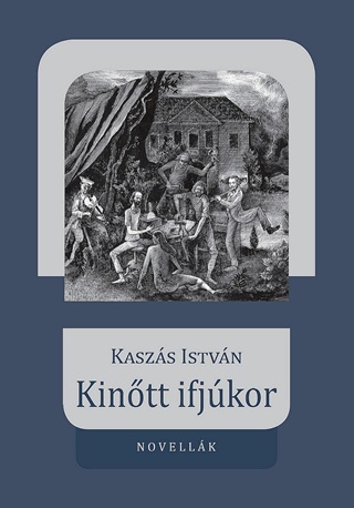 Kaszs Istvn - Kintt Ifjkor - Novellk