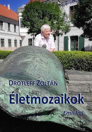 Drotleff Zoltn - letmozaikok - Emlkl