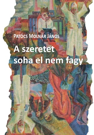 Patcs Molnr Jnos - A Szeretet Soha El Nem Fagy