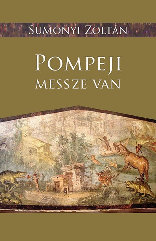 Sumonyi Zoltn - Pompeji Messze Van