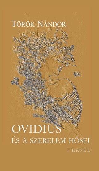 Trk Nndor - Ovidius s A Szerelem Hsei - Versek
