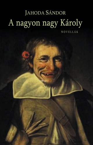 Jahoda Sndor - A Nagyon Nagy Kroly - Novelk