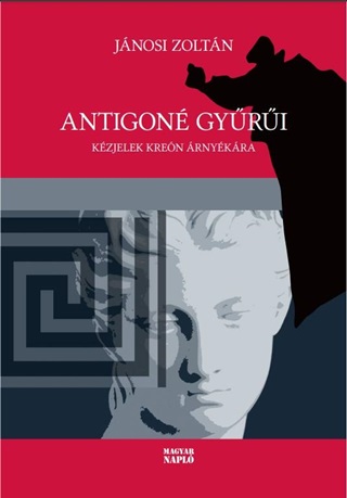 Jnosi Zoltn - Antigon Gyri - Kzjelek Kren rnykra