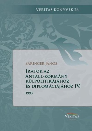 Sringer Jnos - Iratok Az Antall-Kormny Klpolitikjhoz s Diplomcijhoz Iv.