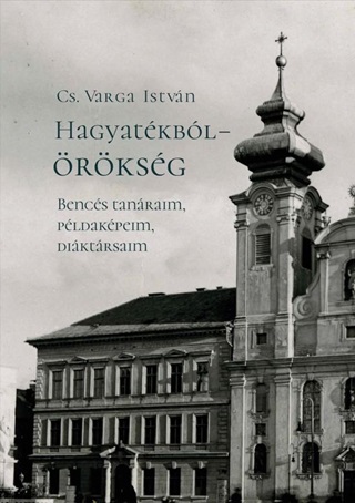 Cs. Varga Istvn - Hagyatkbl  rksg. Bencs Tanraim, Pldakpeim, Diktrsaim (Msodik, Javt