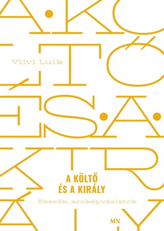 Viivi Luik - A Klt s A Kirly - Esszk, Arckpvzlatok