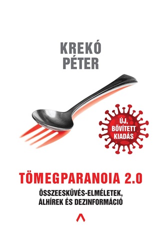 Tmegparanoia 2.0 - sszeeskvs-Elmletek, lhrek s Dezinformci