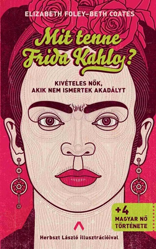 E.-Coates Foley - Mit Tenne Frida Kahlo? - Kivteles Nk, Akik Nem Ismertek Akadlyt