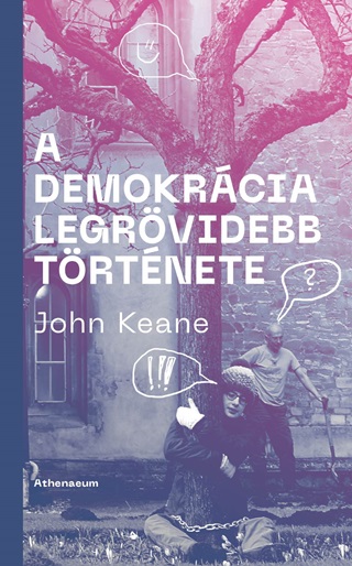 John Keane - A Demokrcia Legrvidebb Trtnete