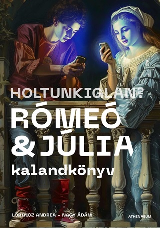 Holtunkiglan?  Rme s Jlia  Kalandknyv