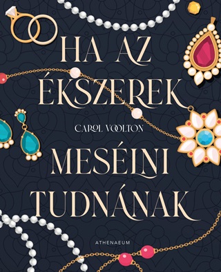 Carol Woolton - Ha Az kszerek Meslni Tudnnak - Ht Titkos Trtnet