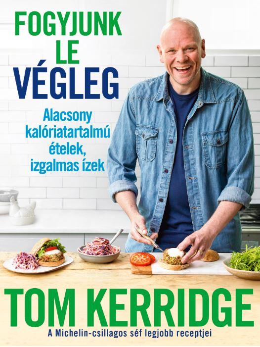 Tom Kerridge - Fogyjunk Le Vgleg! - Alacsony Kalriatartalm telek, Izgalmas zek - A Micheli
