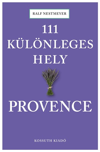 Ralf Nestmeyer - 111 Klnleges Hely - Provence