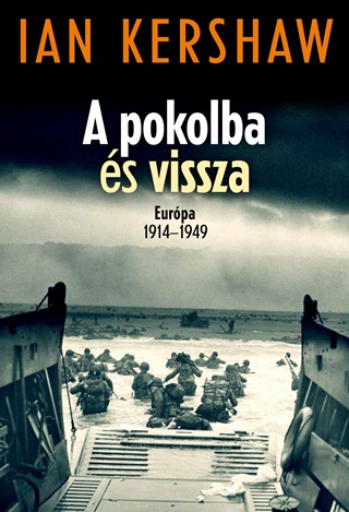 Ian Kershaw - A Pokolba s Vissza - Eurpa 1914-1949