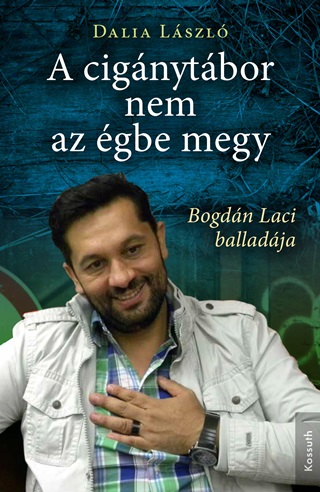 Dalia Lszl - A Cignytbor Nem Az gbe Megy - Bogdn Laci Balladja