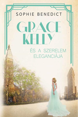 Sophie Benedict - Grace Kelly s A Szerelem Elegancija