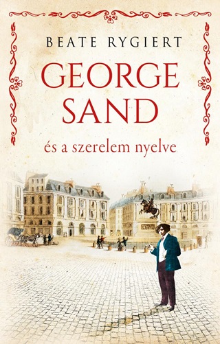 Beate Rygiert - George Sand s A Szerelem Nyelve