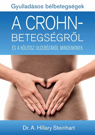 Hillary A. Dr. Steinhart - Gyulladsos Blbetegsgek - A Crohn-Betegsgrl s A Klitisz Ulcerzrl Minden