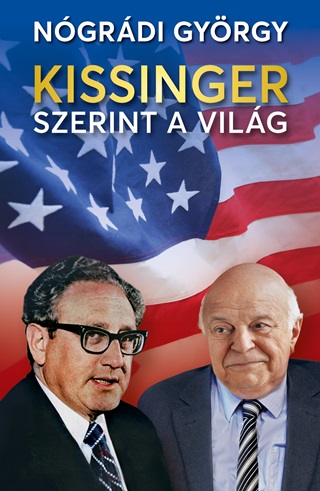 Ngrdi Gyrgy - Kissinger Szerint A Vilg
