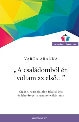 Varga Aranka - A Csaldombl n Voltam Az Els... - Cigny, Roma Fiatalok Iskolai tja s Lehet