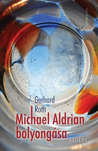 Gerhard Roth - Michael Aldrian Bolyongsa