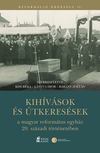 Kiss Rka[Szerk.]-Lnyi Gbor[Szerk.]-B - Kihvsok s tkeressek A Magyar Reformtus Egyhz 20. Szzadi Trtnetben