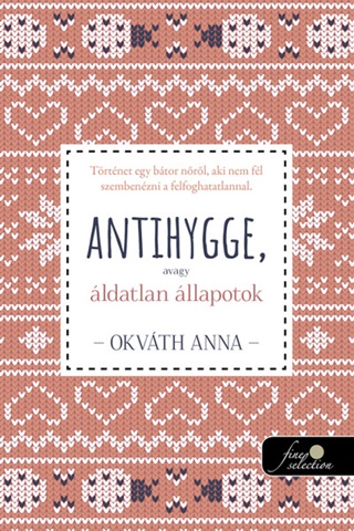 Okvth Anna - Antihygge, Avagy ldatlan llapotok