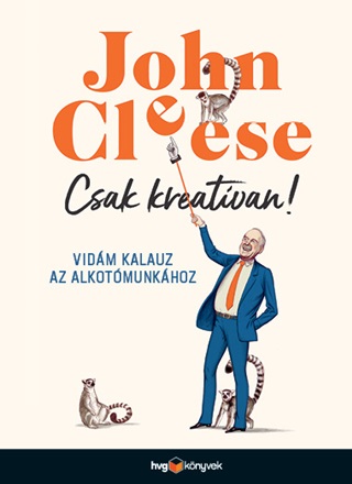 John Cleese - Csak Kreatvan! - Vidm Kalauz Az Alkotmunkhoz